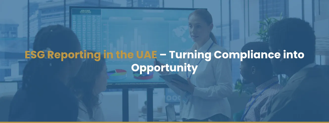 ESG Reporting in the UAE – Turning Compliance into Opportunity