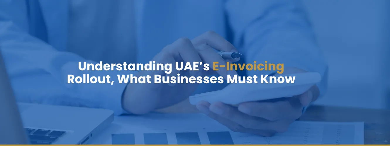 Understanding UAE’s E-Invoicing Rollout