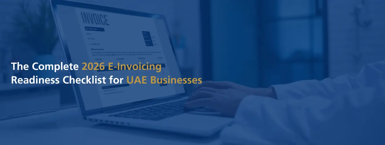 The Complete 2026 E-Invoicing Readiness Checklist for UAE Businesses