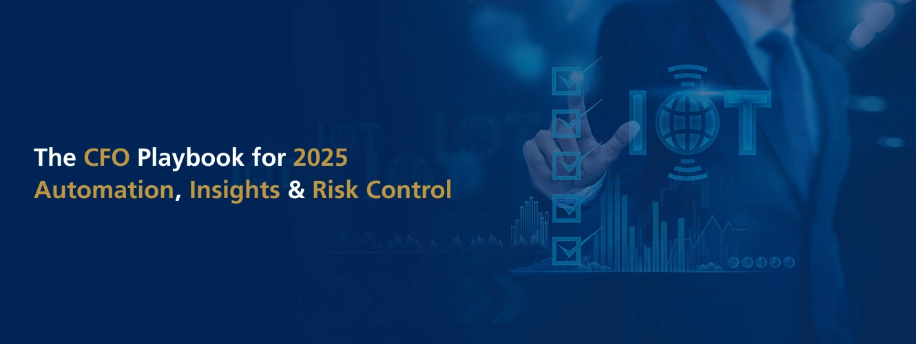 The CFO Playbook for 2025: Automation, Insights & Risk Control