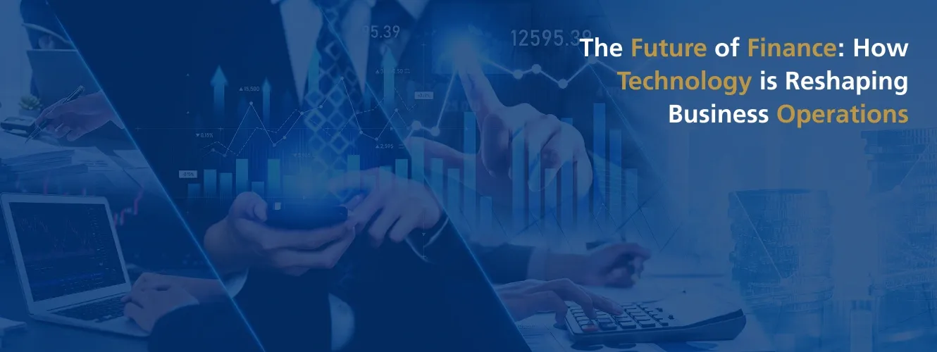 The Future of Finance: How Technology Is Reshaping Business Operations